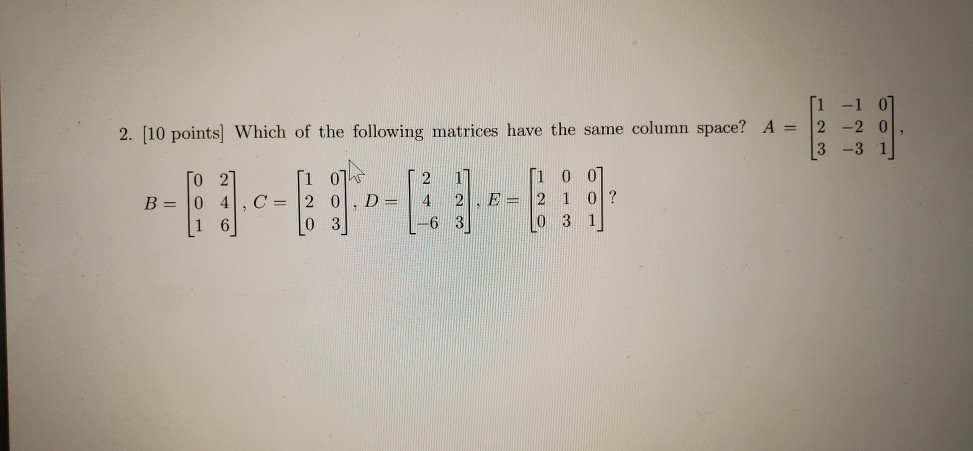 Solved 2. 10 points Which of the following matrices have Chegg