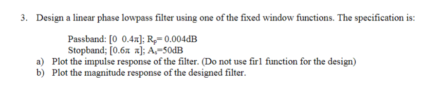 Solved 3. Design a linear phase lowpass filter using one of | Chegg.com