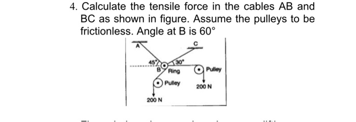 Solved 4. Calculate the tensile force in the cables AB and | Chegg.com