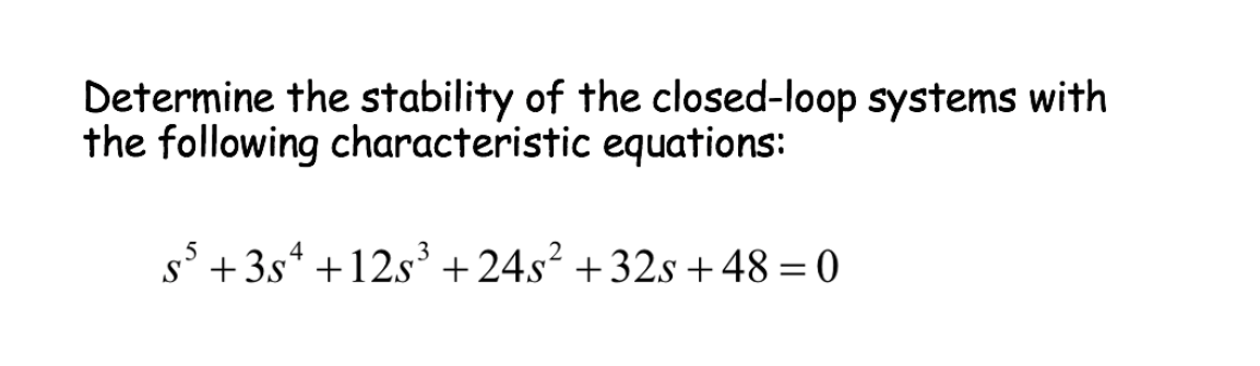 Solved Determine the stability of the closed-loop systems | Chegg.com