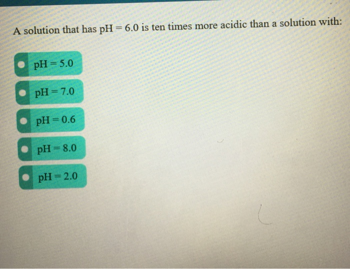 if a solution has a ph of 6.0 then the