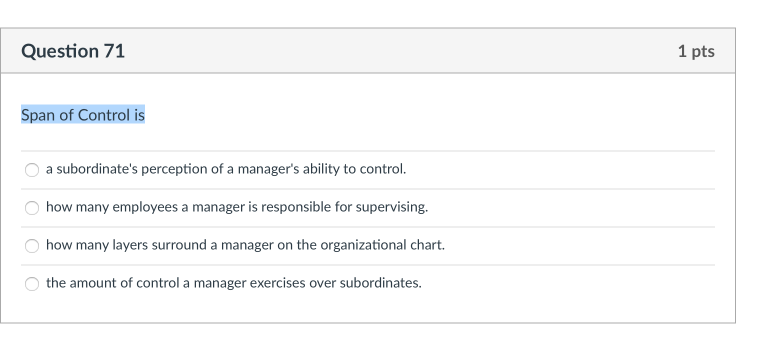 Solved Question 71 1 pts Span of Control is a subordinate's | Chegg.com