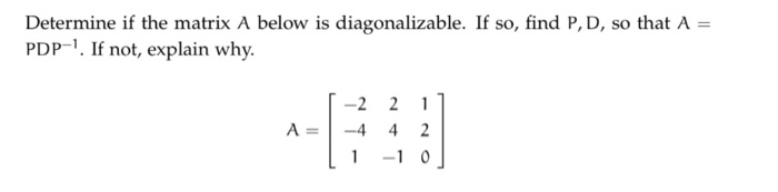 Solved Determine if the matrix A below is diagonalizable. If | Chegg.com