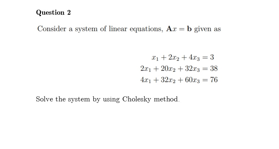 Solved Consider A System Of Linear Equations, Ax=b Given As | Chegg.com