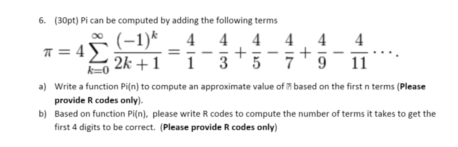 Solved 6. (30pt) Pi can be computed by adding the following | Chegg.com
