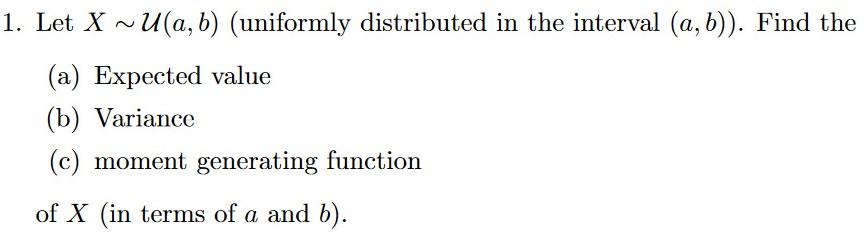 Solved 1. Let X ~U(a,b) (uniformly Distributed In The | Chegg.com