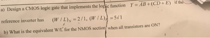 Solved a) Design a CMOS logic gate that implements the logic | Chegg.com