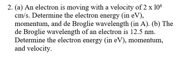 Solved 2. (a) An electron is moving with a velocity of 2 x | Chegg.com
