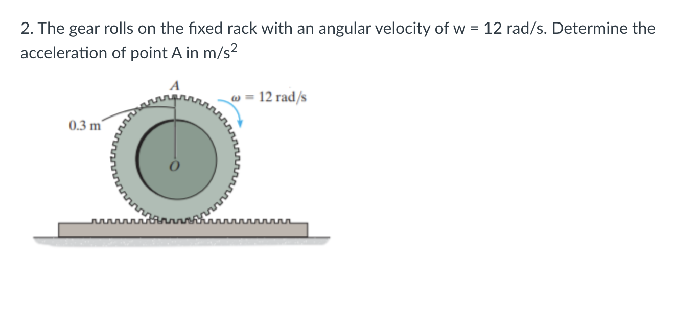 Solved 2. The gear rolls on the fixed rack with an angular