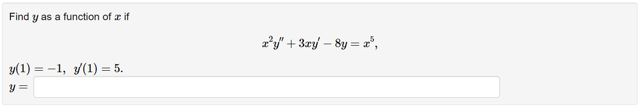 Solved Find Y As A Function Of X If X2y′′ 3xy′−8y X5