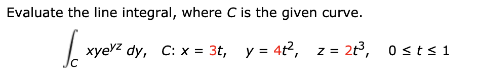 Solved Evaluate the line integral Fdr, where C is given by | Chegg.com