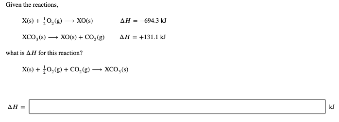 Solved Given the reactions, X(s)+12O2(g) XO(s) | Chegg.com