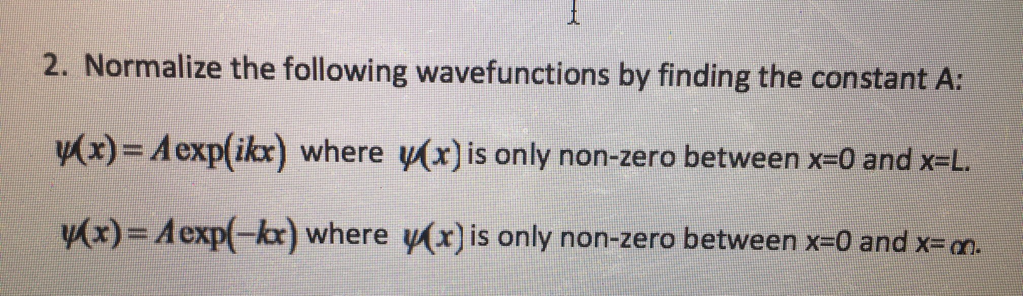Solved 2. Normalize the following wavefunctions by finding | Chegg.com