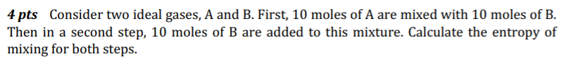 Solved 4 pts Consider two ideal gases, A and B. First, 10 | Chegg.com