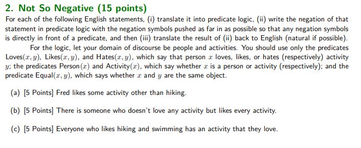 2. Not So Negative (15 points) For each of the following English statements, (i) translate it into predicate logic, (ii) writ