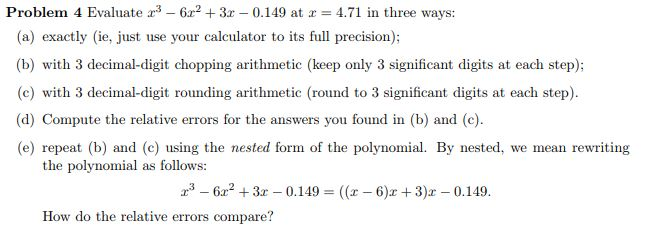 Solved Problem 4 Evaluate 2.3-6x2 + 3x-0.149 at x = 4.71 in | Chegg.com