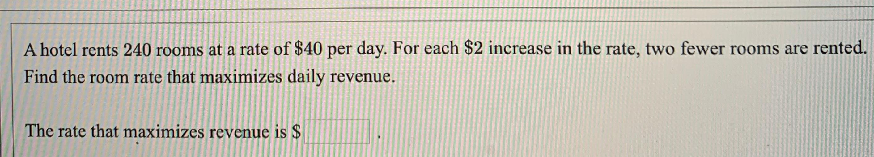 Solved A hotel rents 240 rooms at a rate of $40 per day. For | Chegg.com