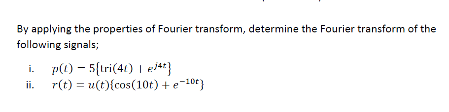 Solved By Applying The Properties Of Fourier Transform, | Chegg.com