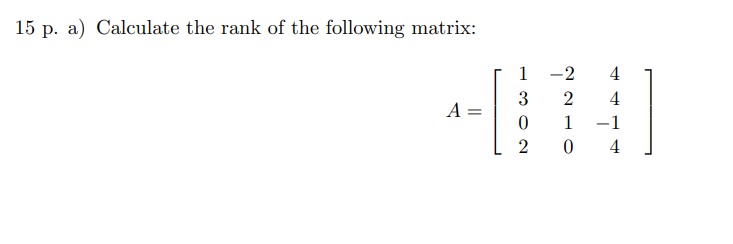 Solved 15 p. a) Calculate the rank of the following matrix: | Chegg.com