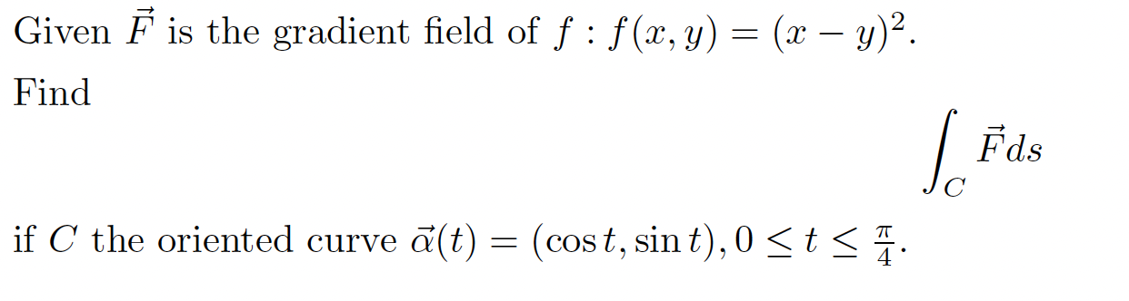 Solved Given F is the gradient field of f:f(x,y)=(x−y)2. | Chegg.com