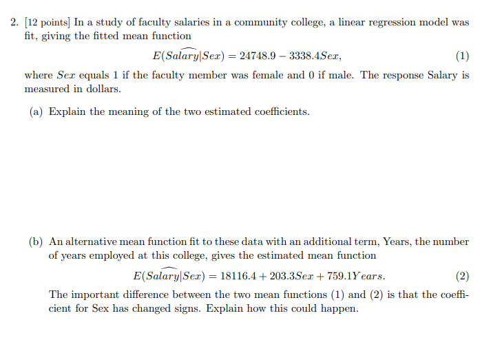 2. (12 points] In a study of faculty salaries in a community college, a linear regression model was
fit, giving the fitted me