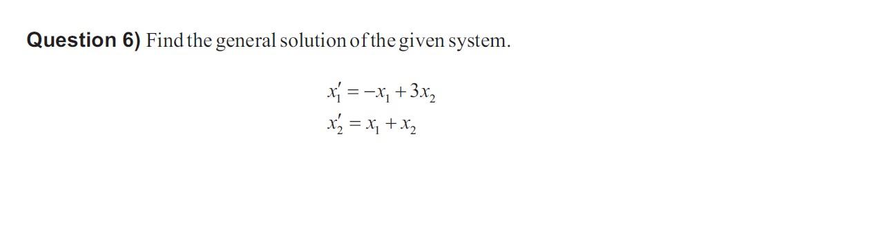 Solved Question 6) Find the general solution of the given | Chegg.com