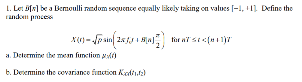 Solved 1 Let B N Be A Bernoulli Random Sequence Equally 