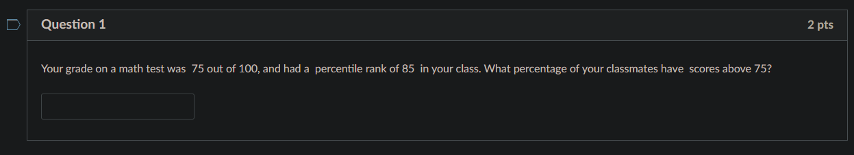 Solved Question 1 2 pts Your grade on a math test was 75 out | Chegg.com