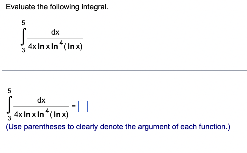 Solved Evaluate The Following Integral ∫354xlnxln4lnxdx 0415