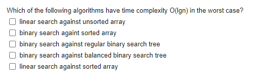 Solved Which of the following algorithms have time | Chegg.com