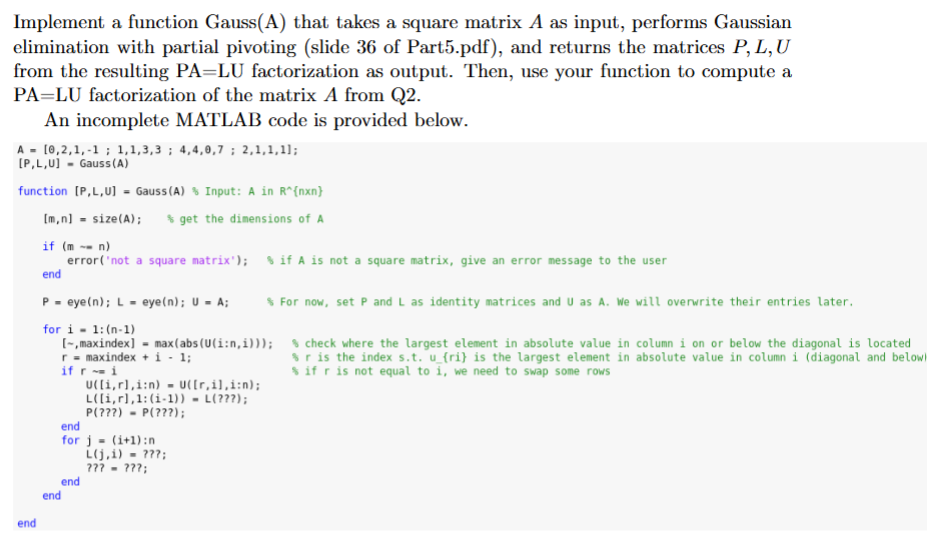 Solved by an EXPERT Implement a function Gauss(A) ﻿that takes a square ...