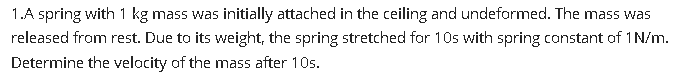 Solved 1.A spring with 1 kg mass was initially attached in | Chegg.com
