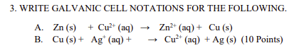 Solved 3. WRITE GALVANIC CELL NOTATIONS FOR THE FOLLOWING. | Chegg.com