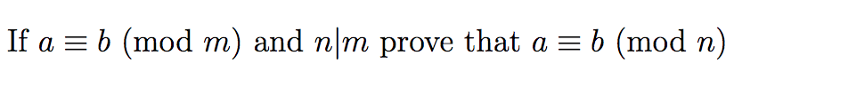 Solved If A = B (mod M) And N|m Prove That A = B (mod N) | Chegg.com