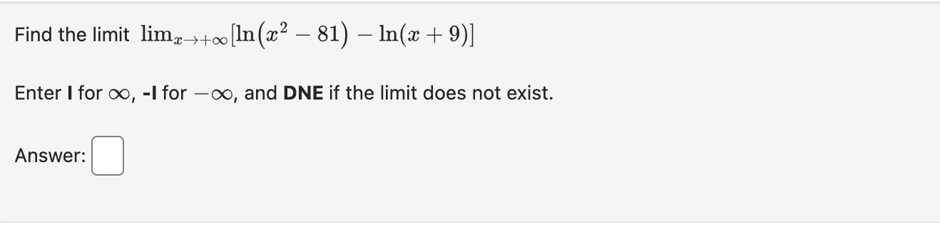 Solved Find The Limit Limx→ ∞[ln X2 81 Ln X 9 ]enter I For