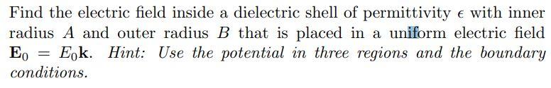 Solved Find the electric field inside a dielectric shell of | Chegg.com