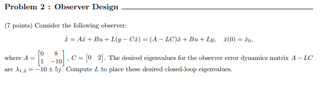 Solved Problem 2 Observer Design 7 Points Consider Th Chegg Com