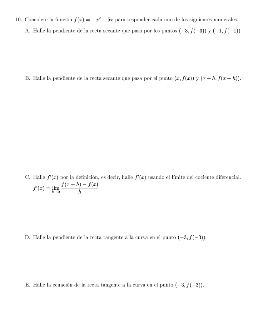 10. Considere la función f(x) = -x² - 5x para responder cada uno de los siguientes numerales. A. Halle la pendiente de la rec