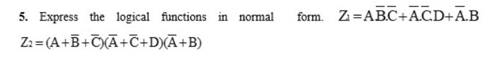 Solved 5. Express the logical functions in normal form. | Chegg.com