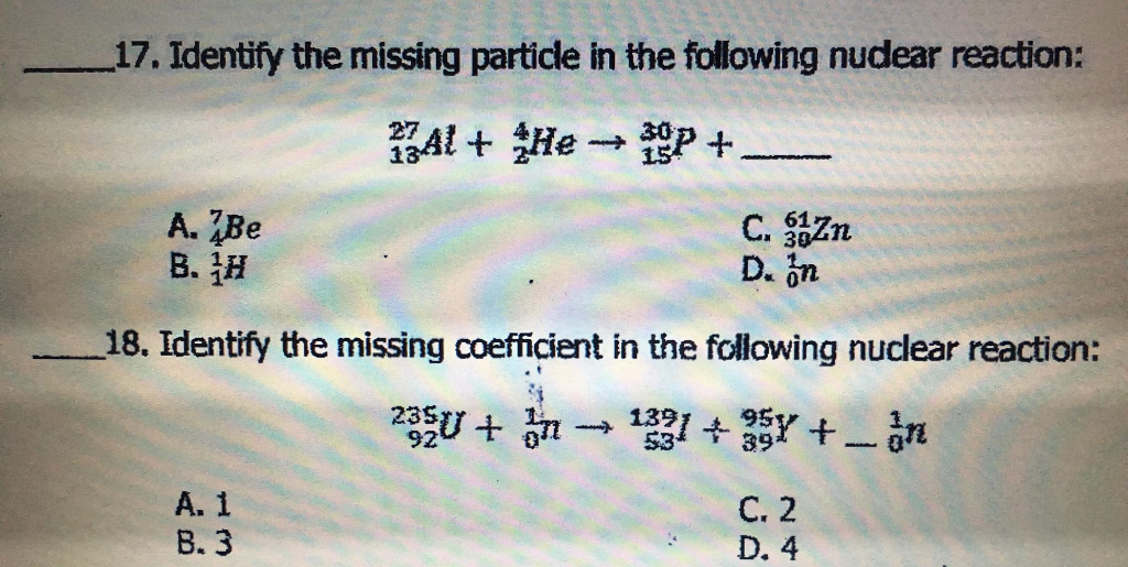 Solved 17 Identify The Missing Particle In The Following Chegg Com