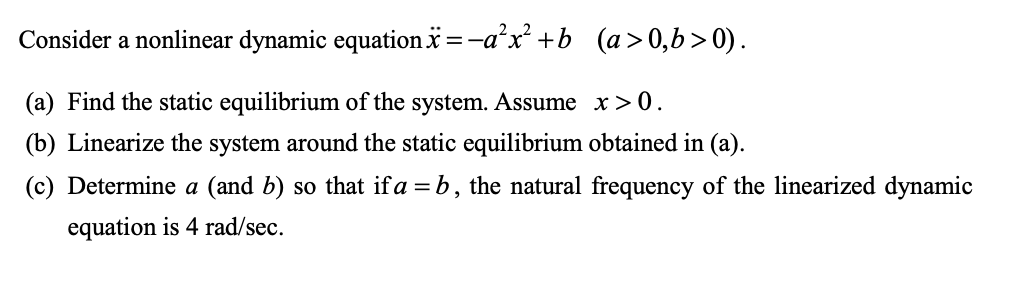 Solved Consider a nonlinear dynamic equation ï =-ax² +b (a | Chegg.com