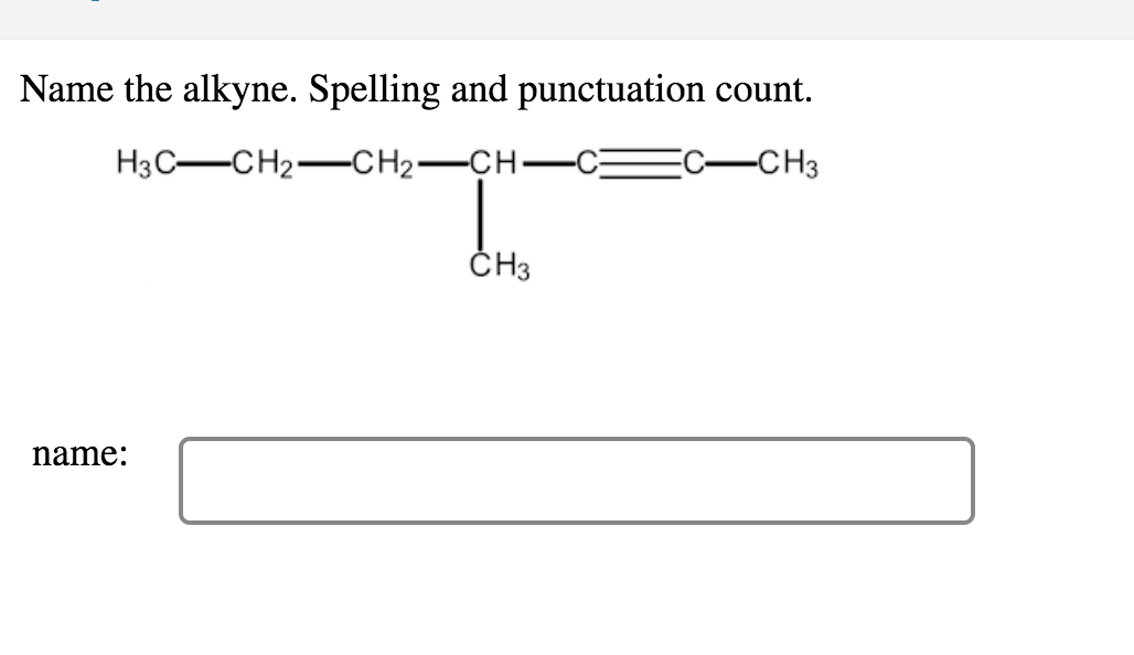 Solved Name The Alkyne Spelling And Punctuation Count Chegg