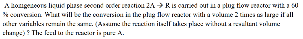 Solved A hom geneous liquid phase second order reaction 2A → | Chegg.com