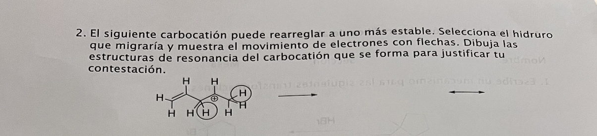 2. El siguiente carbocatión puede rearreglar a uno más estable. Selecciona el hidruro que migraría y muestra el movimiento de