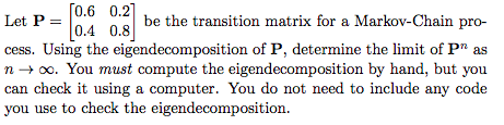 Solved Let P= be the transition matrix for a Markov-Chain | Chegg.com