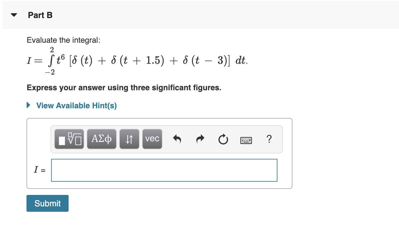 Solved Part A Evaluate the integral: 3 I= -1 S (t3 + 8) [8 | Chegg.com