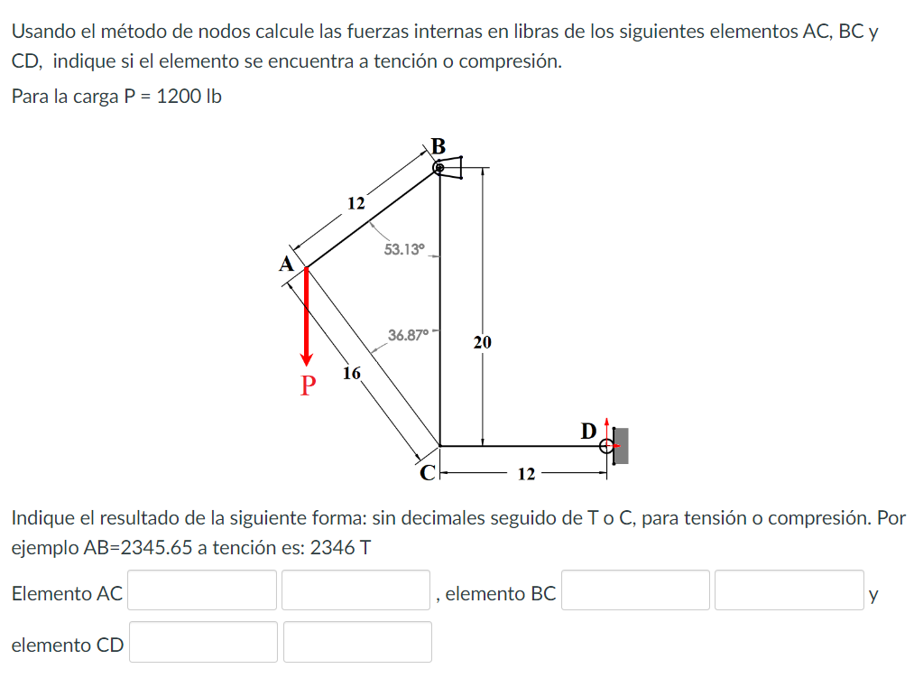 Usando el método de nodos calcule las fuerzas internas en libras de los siguientes elementos AC, BC y \( \mathrm{CD} \), indi