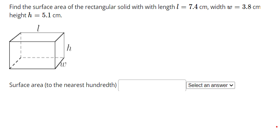 Find the surface area of the rectangular solid with with length \( l=7.4 \mathrm{~cm} \), width \( w=3.8 \mathrm{~cm} \) heig