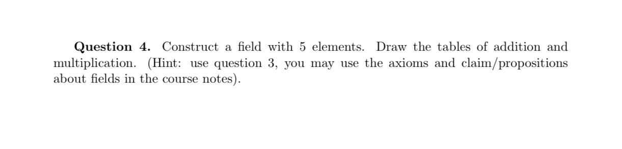 Solved Question 4. Construct a field with 5 elements. Draw | Chegg.com