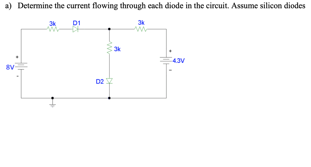 Solved A) Determine The Current Flowing Through Each Diode | Chegg.com